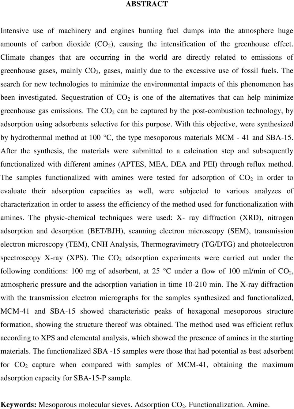 The search for new technologies to minimize the environmental impacts of this phenomenon has been investigated.