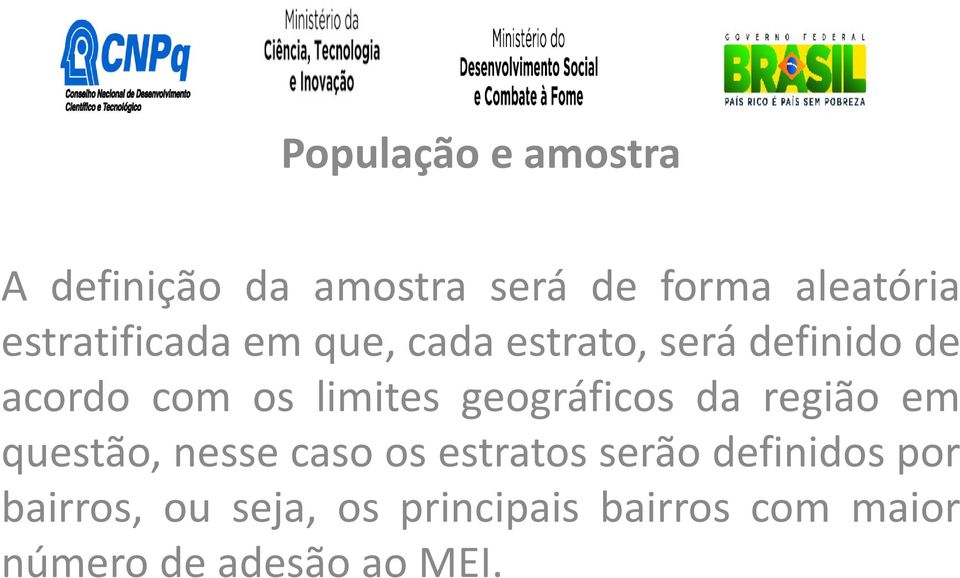 limites geográficos da região em questão, nesse caso os estratos serão