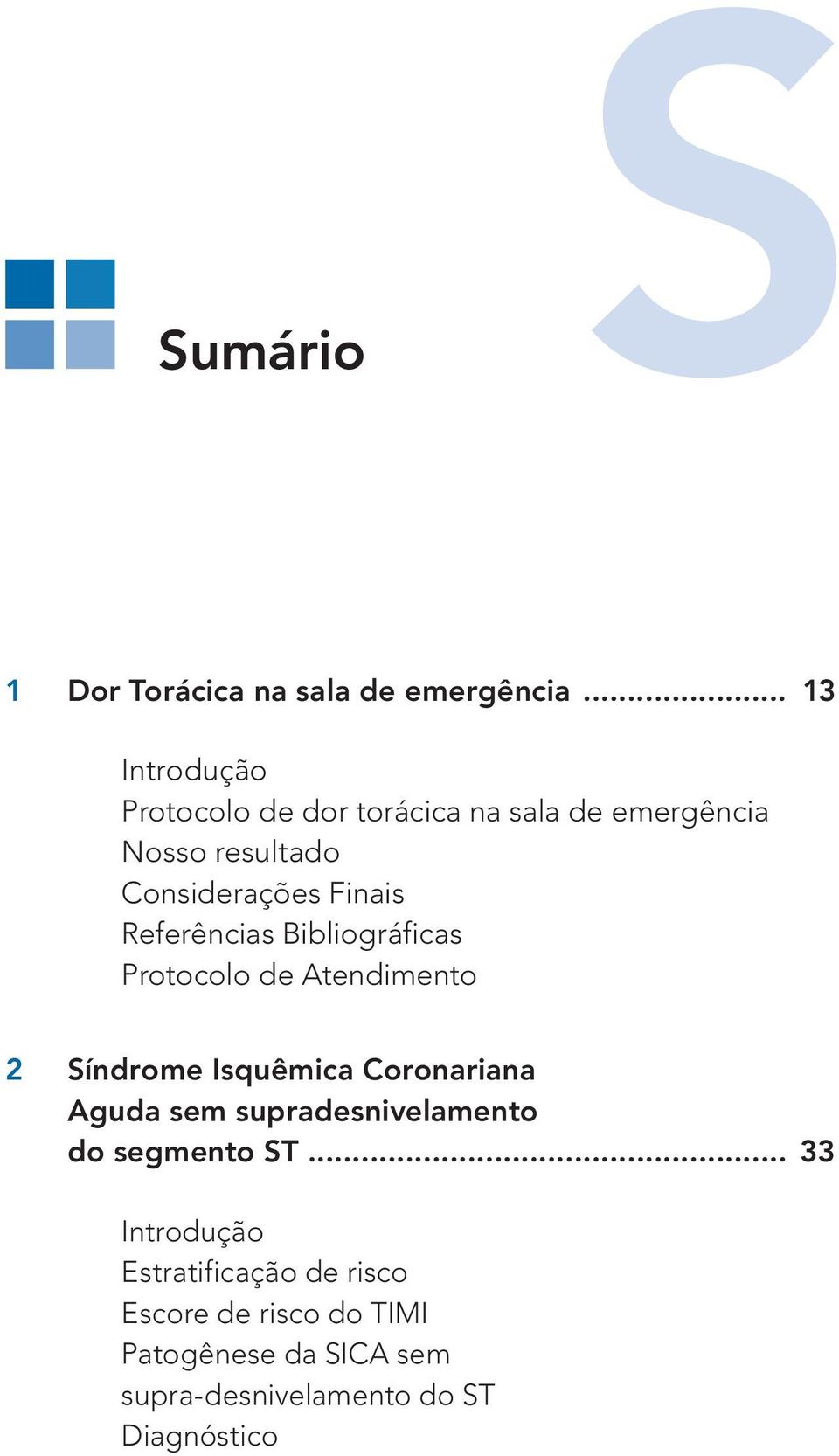 Referências Bibliográficas Protocolo de Atendimento 2 Síndrome Isquêmica Coronariana Aguda sem