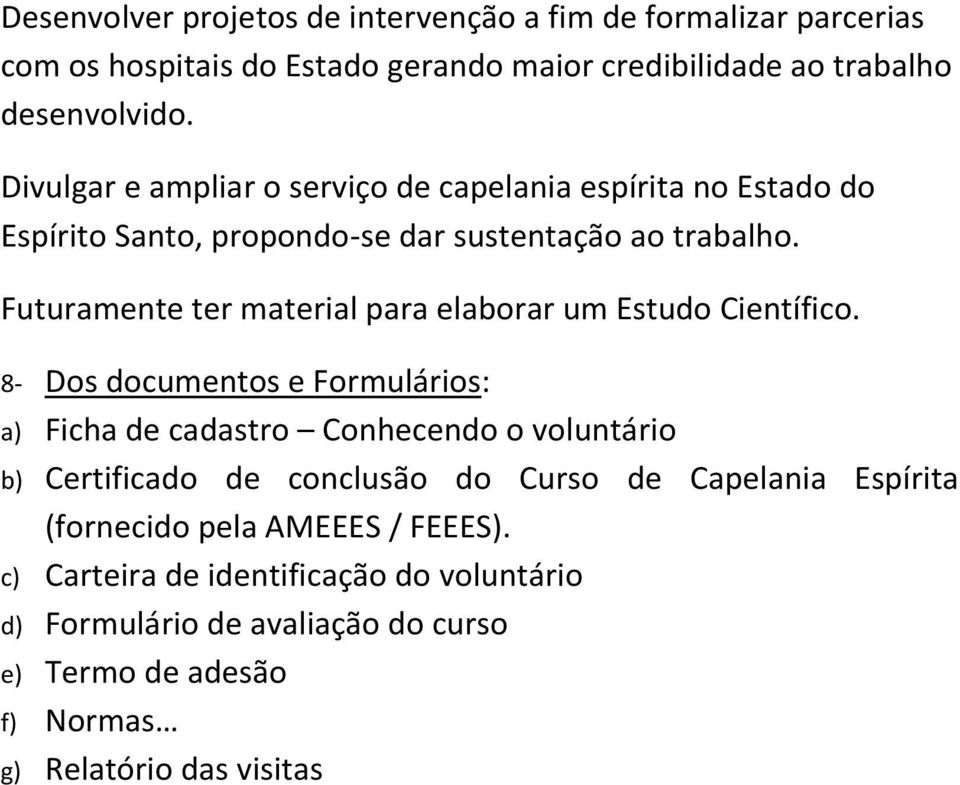 Futuramente ter material para elaborar um Estudo Científico.