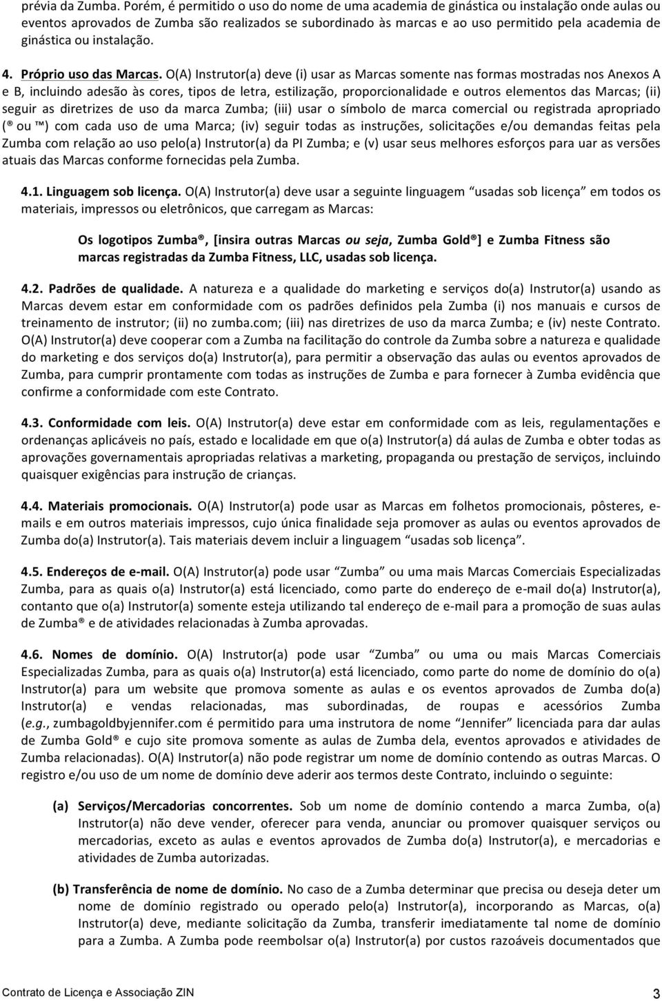 ginástica ou instalação. 4. Próprio uso das Marcas.