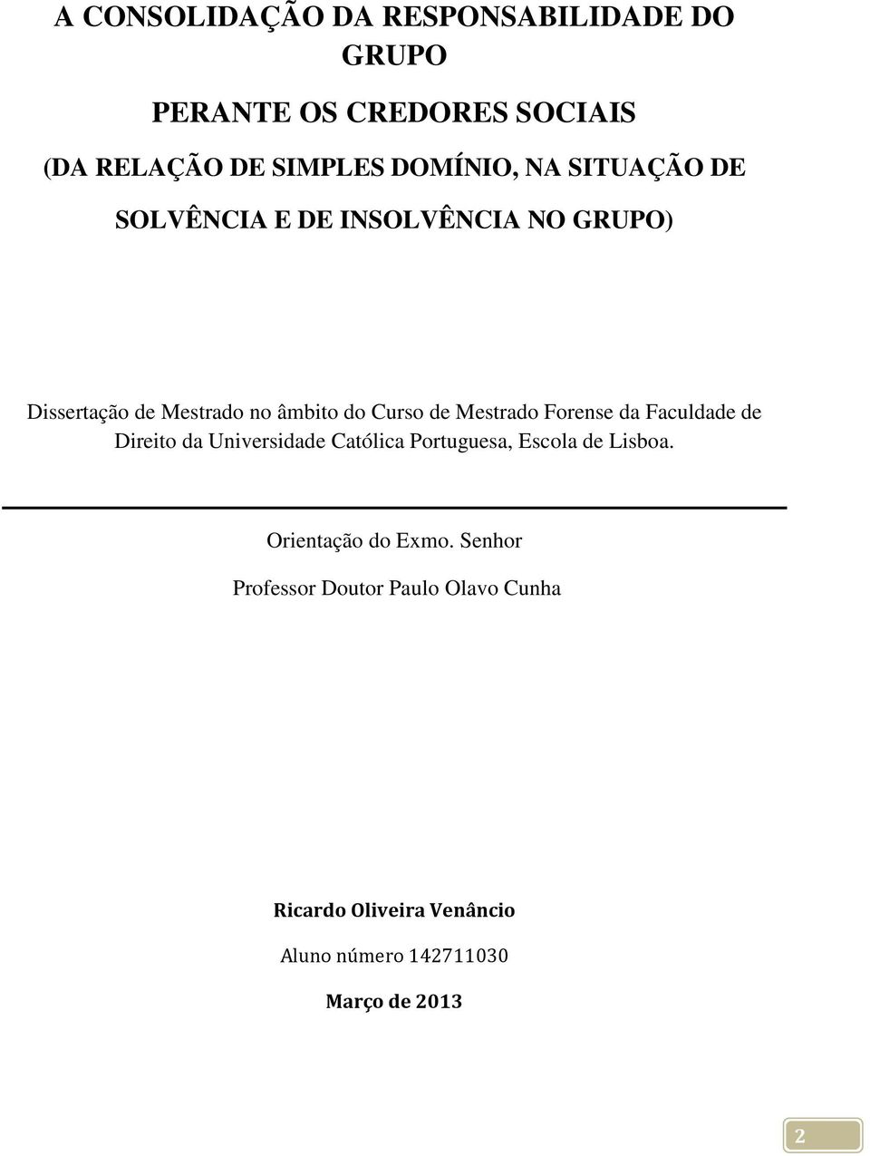 Mestrado Forense da Faculdade de Direito da Universidade Católica Portuguesa, Escola de Lisboa.