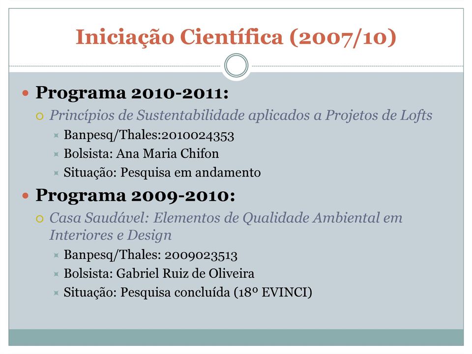 andamento Programa 2009-2010: 2010: Casa Saudável: Elementos de Qualidade Ambiental em Interiores e