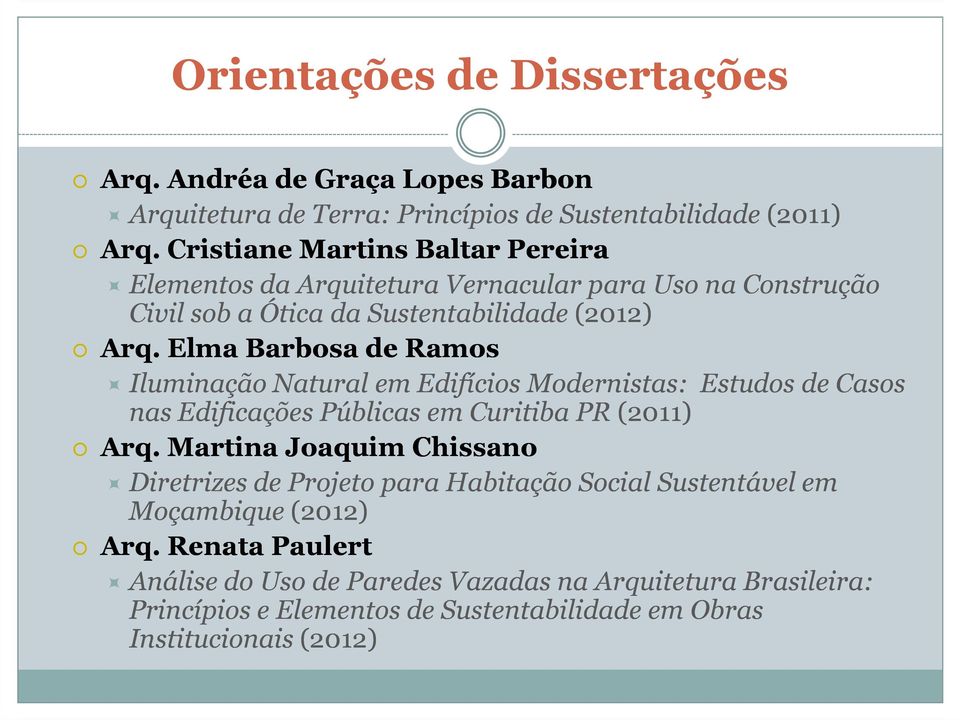 Elma Barbosa de Ramos Iluminação Natural em Edifícios Modernistas: Estudos de Casos nas Edificações Públicas em Curitiba PR (2011) Arq.