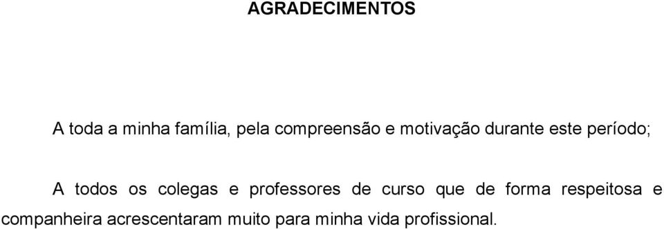 os colegas e professores de curso que de forma