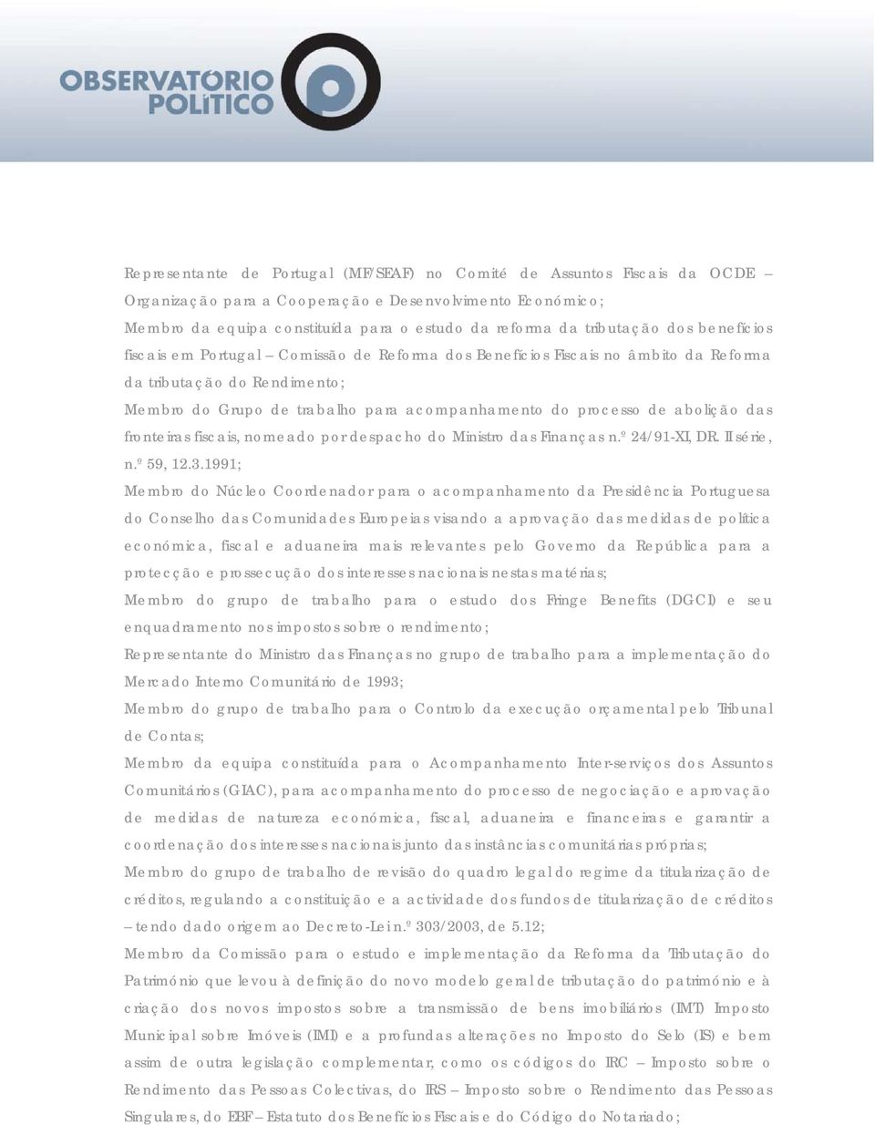 de abolição das fronteiras fiscais, nomeado por despacho do Ministro das Finanças n.º 24/91-XI, DR. II série, n.º 59, 12.3.