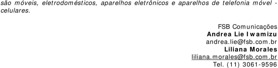 FSB Comunicações Andrea Lie Iwamizu andrea.lie@fsb.