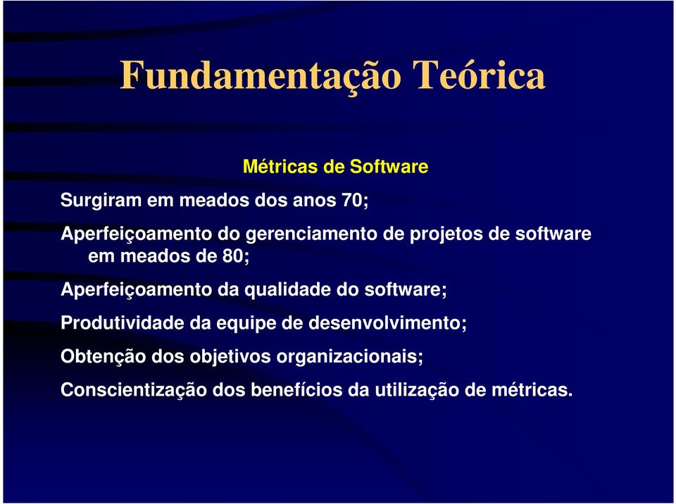 Aperfeiçoamento da qualidade do software; Produtividade da equipe de