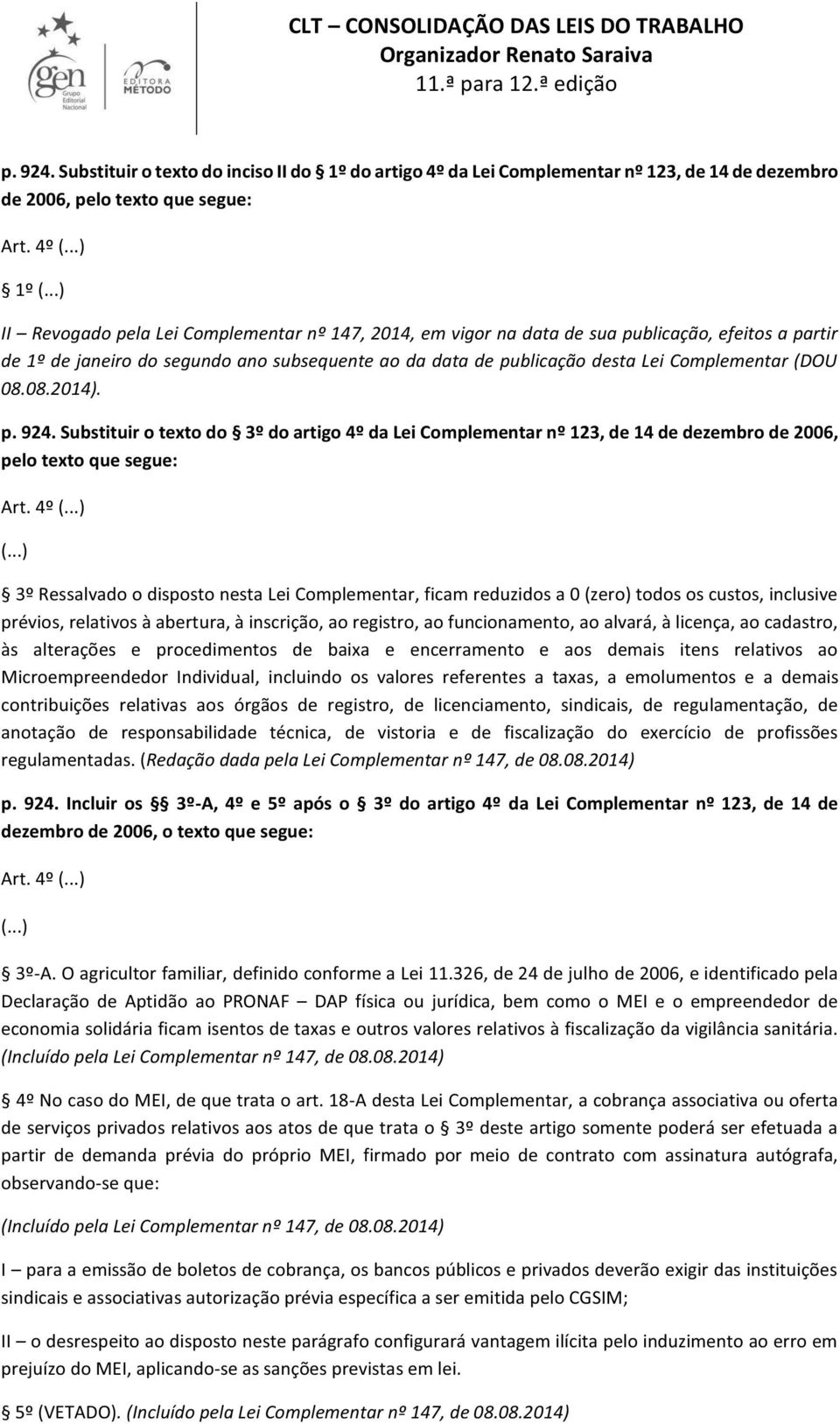 (DOU. p. 924. Substituir o texto do 3º do artigo 4º da Lei Complementar nº 123, de 14 de dezembro de 2006, pelo texto que segue: Art.