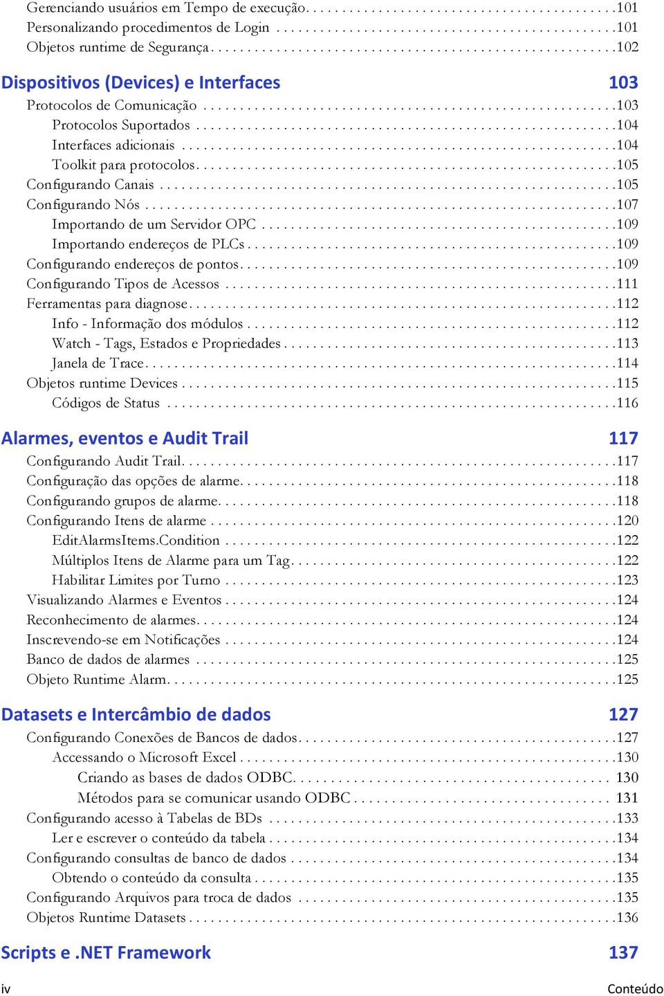 .........................................................104 Interfaces adicionais............................................................104 Toolkit para protocolos..........................................................105 Configurando Canais.