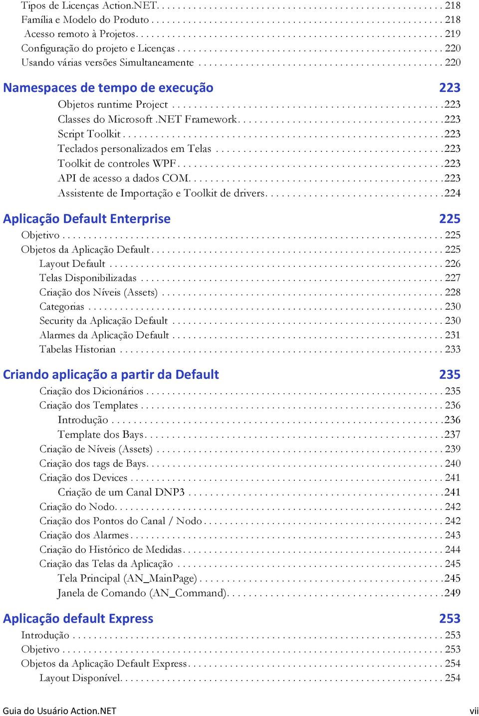 .............................................. 220 Namespaces de tempo de execução 223 Objetos runtime Project..................................................223 Classes do Microsoft.NET Framework.