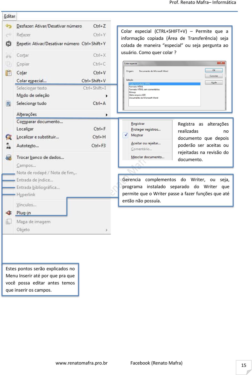 Registra as alterações realizadas no documento que depois poderão ser aceitas ou rejeitadas na revisão do documento.