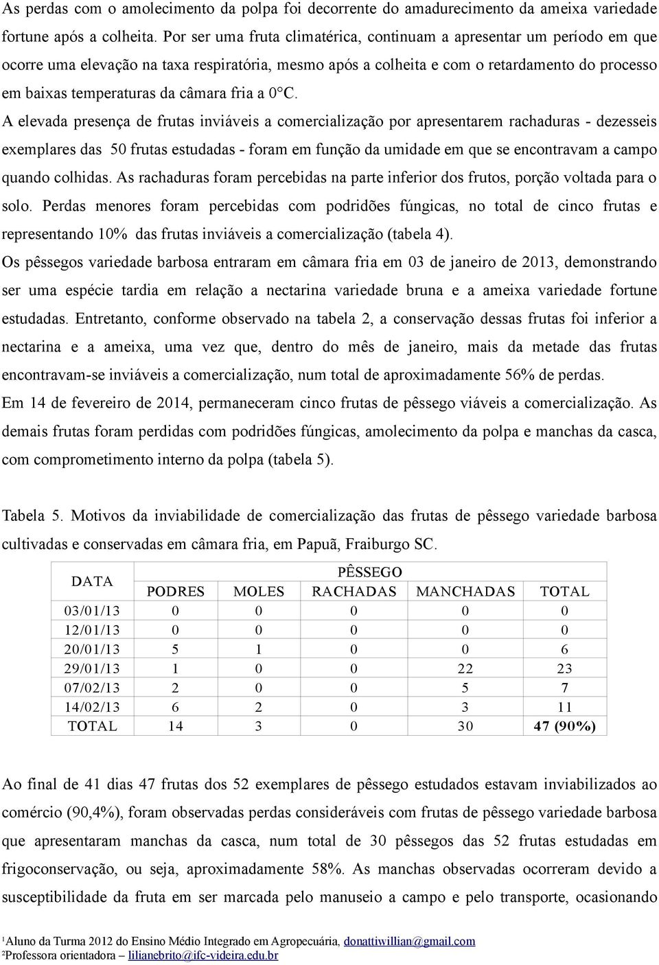 câmara fria a 0 C.