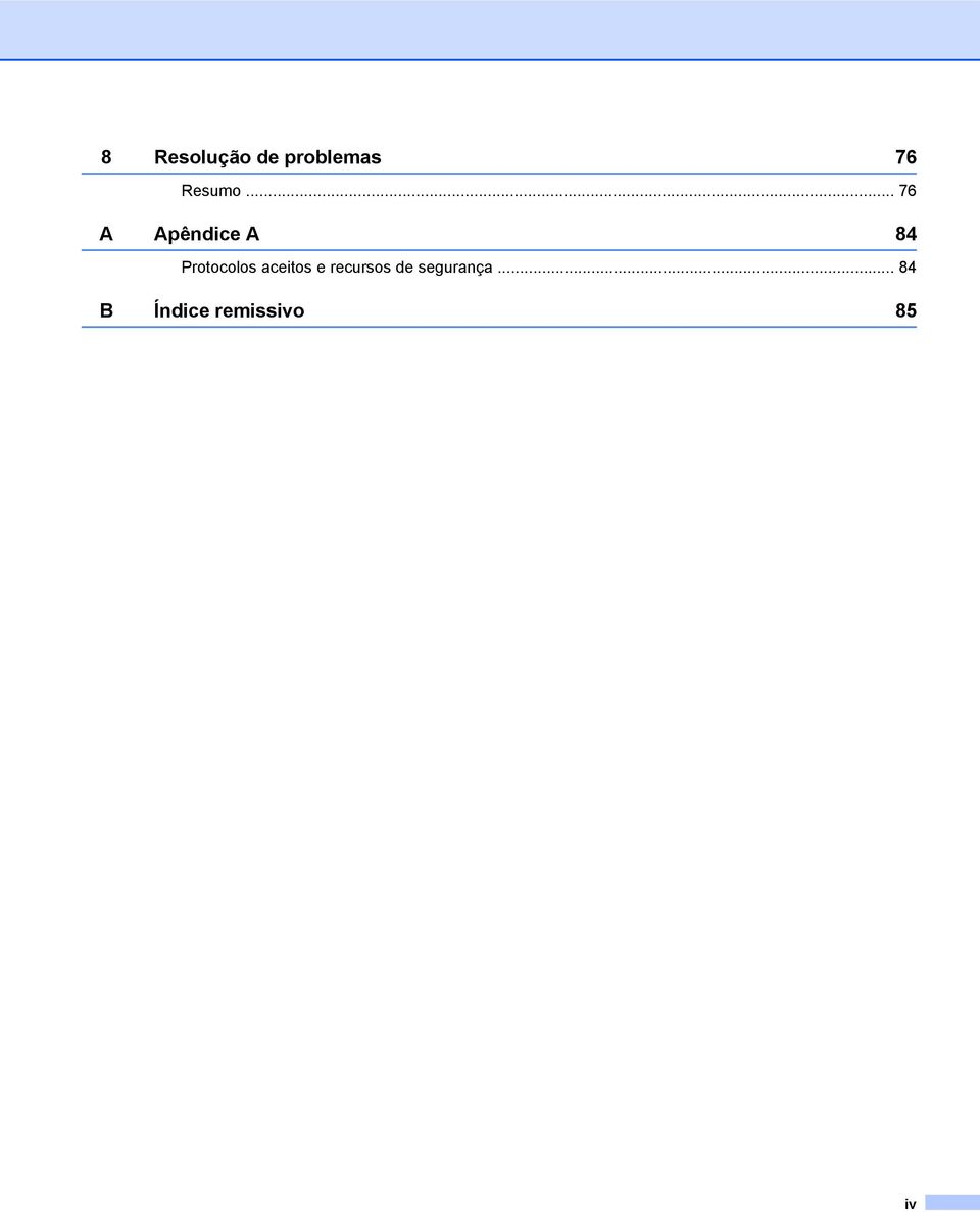 .. 76 A Apêndice A 84 Protocolos