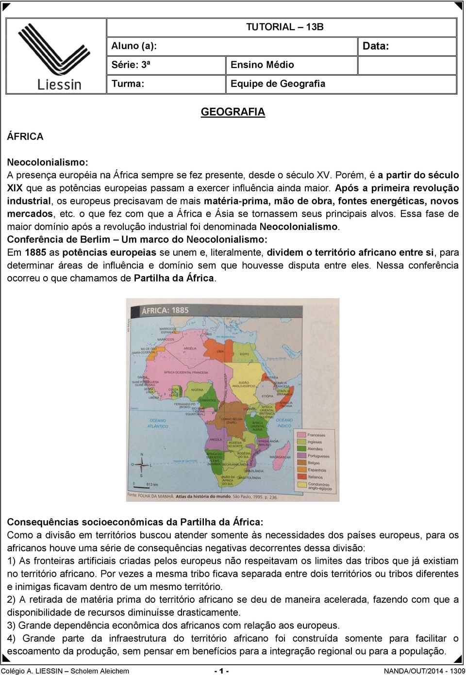 Após a primeira revolução industrial, os europeus precisavam de mais matéria-prima, mão de obra, fontes energéticas, novos mercados, etc.