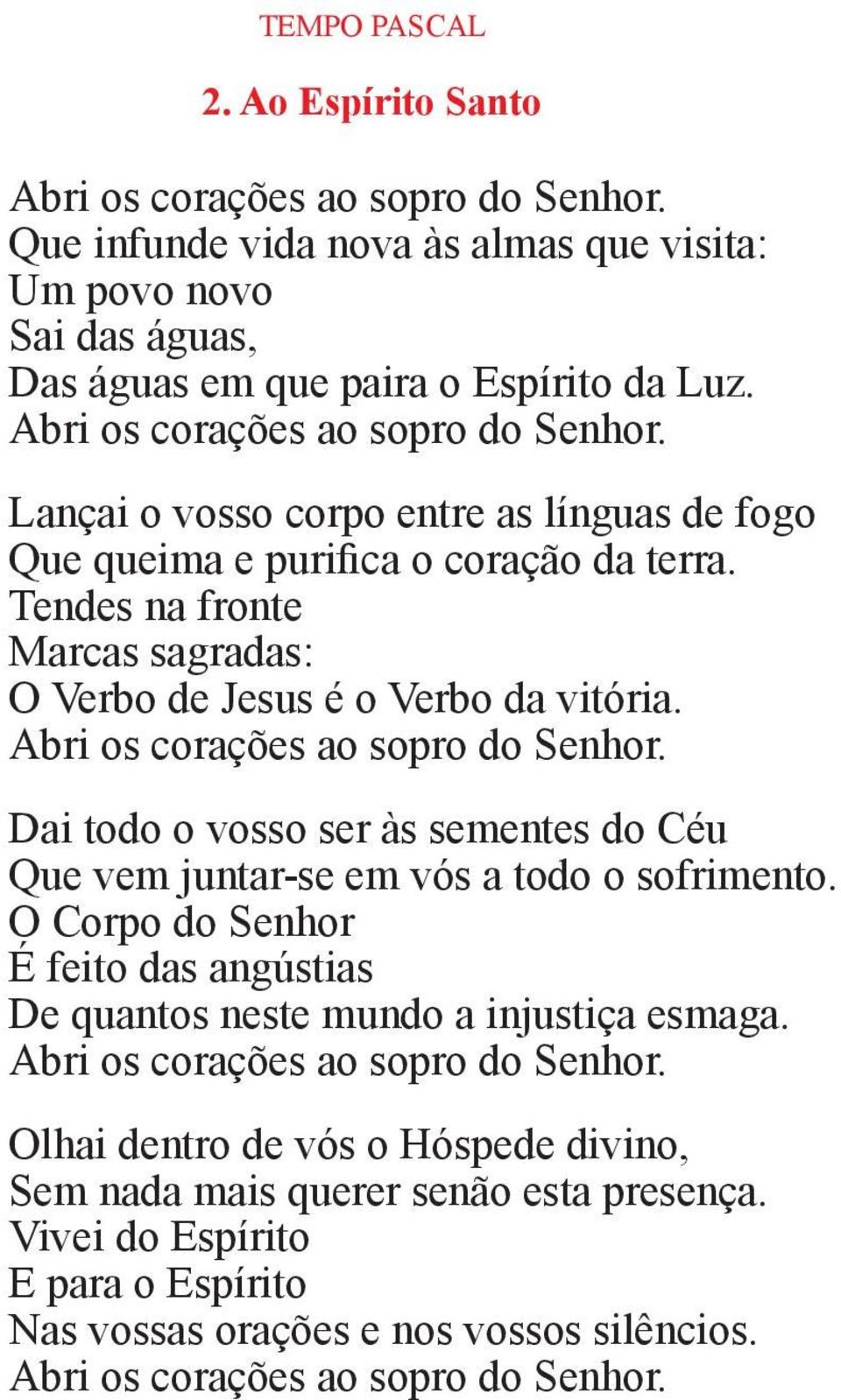 Tendes na fronte Marcas sagradas: O Verbo de Jesus é o Verbo da vitória.