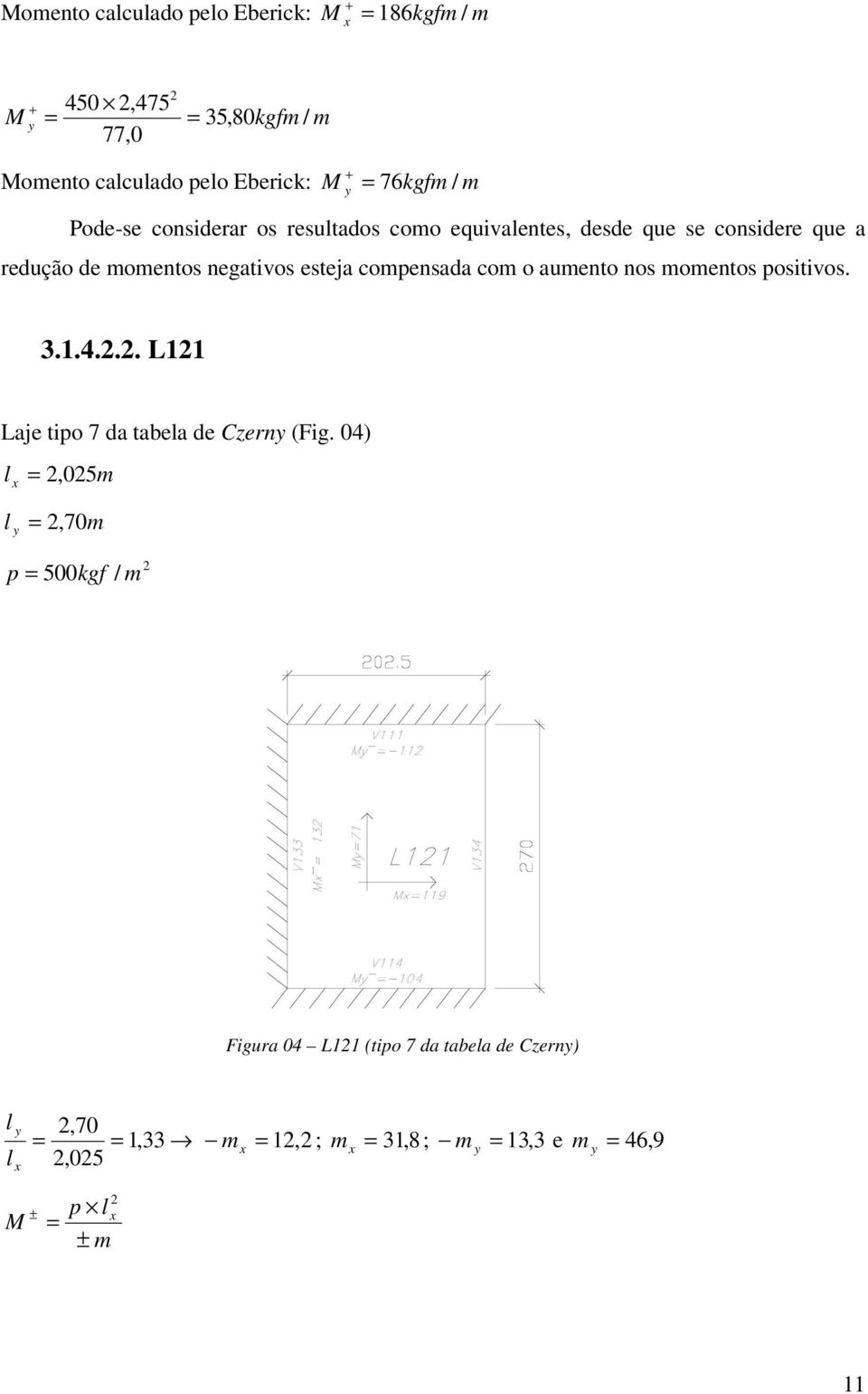 momentos positivos. 3.1... L11 Laje tipo 7 a tabela e Czerny (Fig.