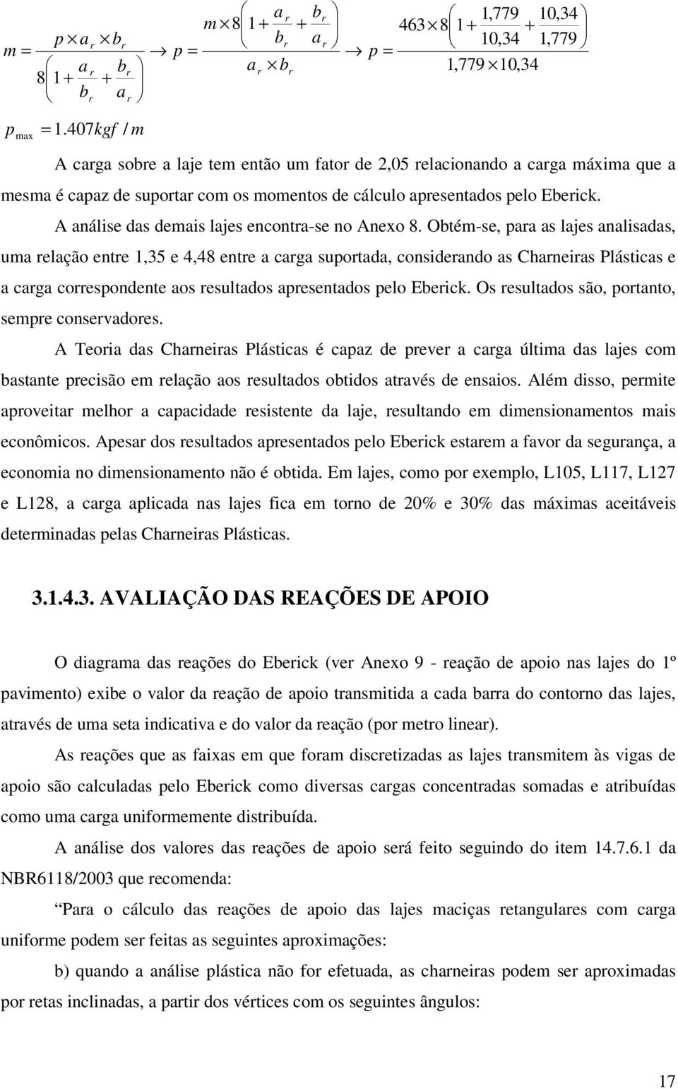 A análise as emais lajes encontra-se no Anexo 8.