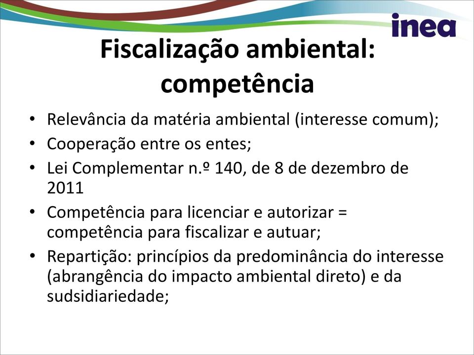 º 140, de 8 de dezembro de 2011 Competência para licenciar e autorizar = competência para