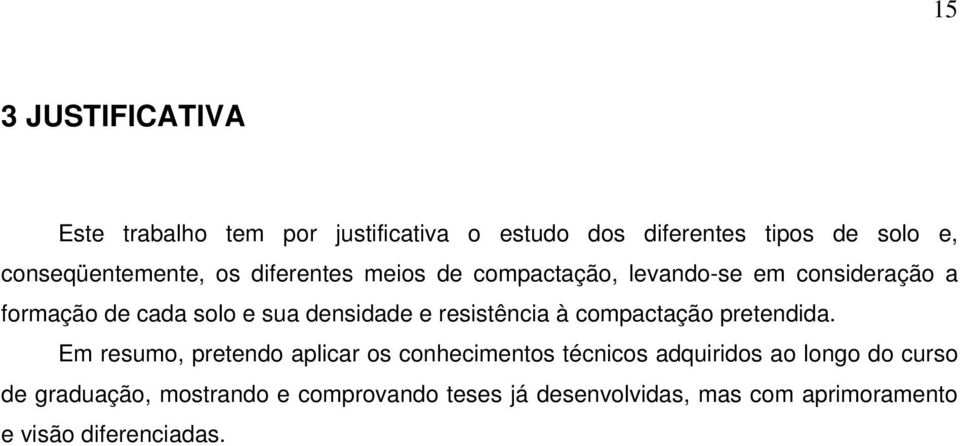 densidade e resistência à compactação pretendida.