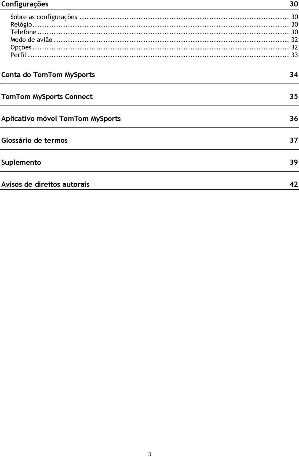 .. 33 Conta do TomTom MySports 34 TomTom MySports Connect 35