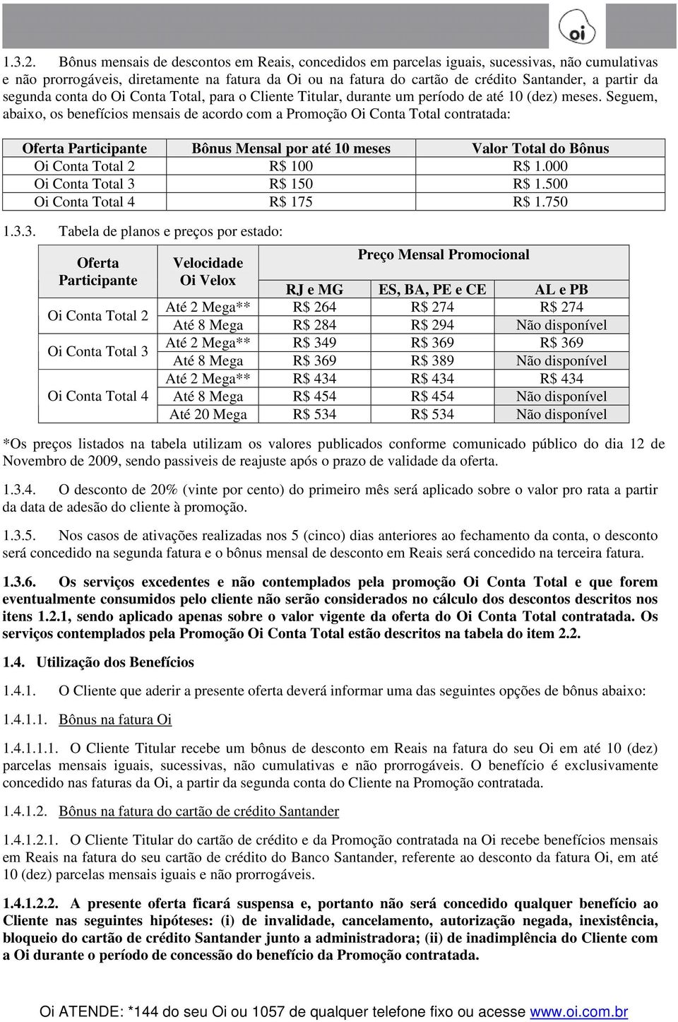 da segunda conta do Oi Conta Total, para o Cliente Titular, durante um período de até 10 (dez) meses.