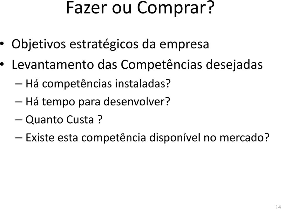 Competências desejadas Há competências instaladas?