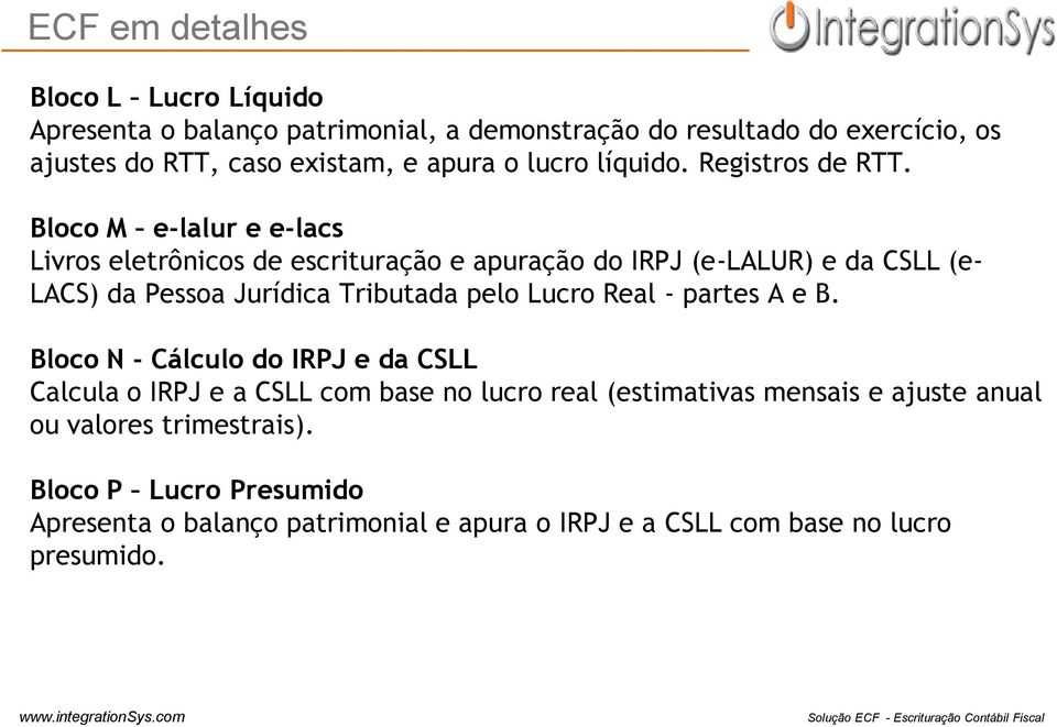 Bloco M e-lalur e e-lacs Livros eletrônicos de escrituração e apuração do IRPJ (e-lalur) e da CSLL (e- LACS) da Pessoa Jurídica Tributada pelo Lucro