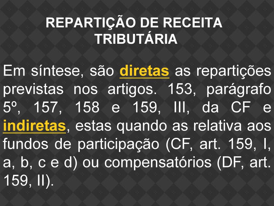 estas quando as relativa aos fundos de participação (CF, art.