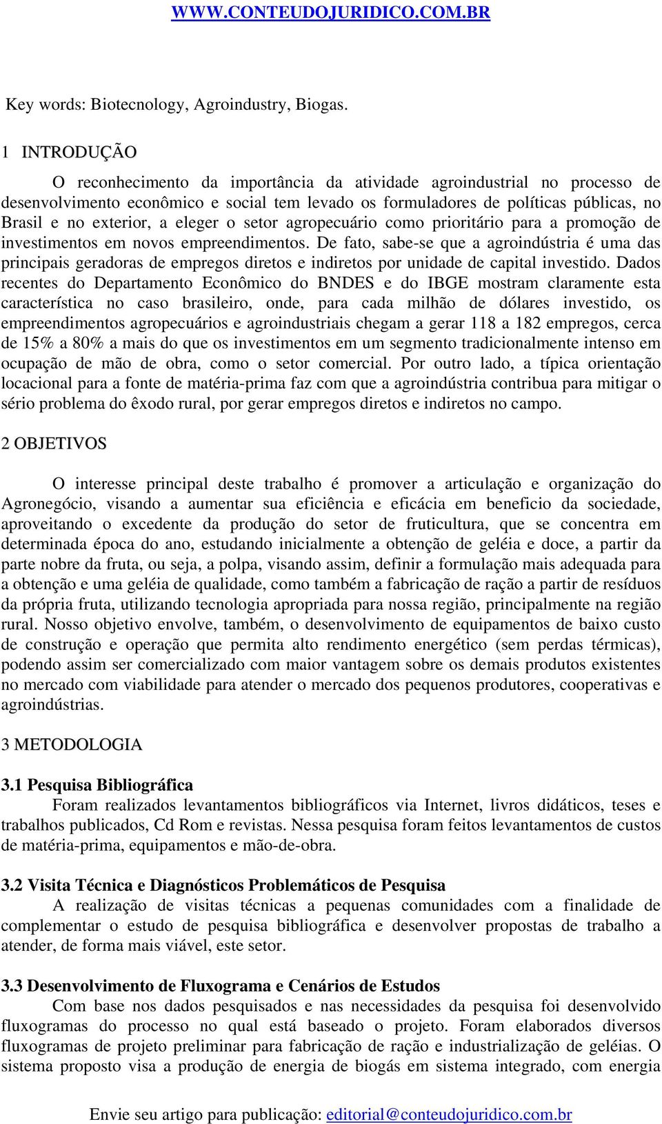 eleger o setor agropecuário como prioritário para a promoção de investimentos em novos empreendimentos.