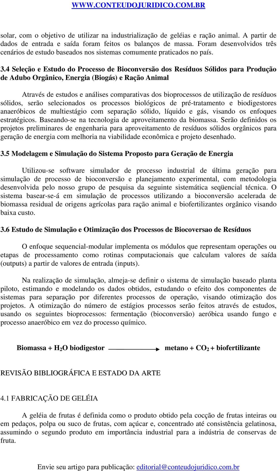 4 Seleção e Estudo do Processo de Bioconversão dos Resíduos Sólidos para Produção de Adubo Orgânico, Energia (Biogás) e Ração Animal Através de estudos e análises comparativas dos bioprocessos de