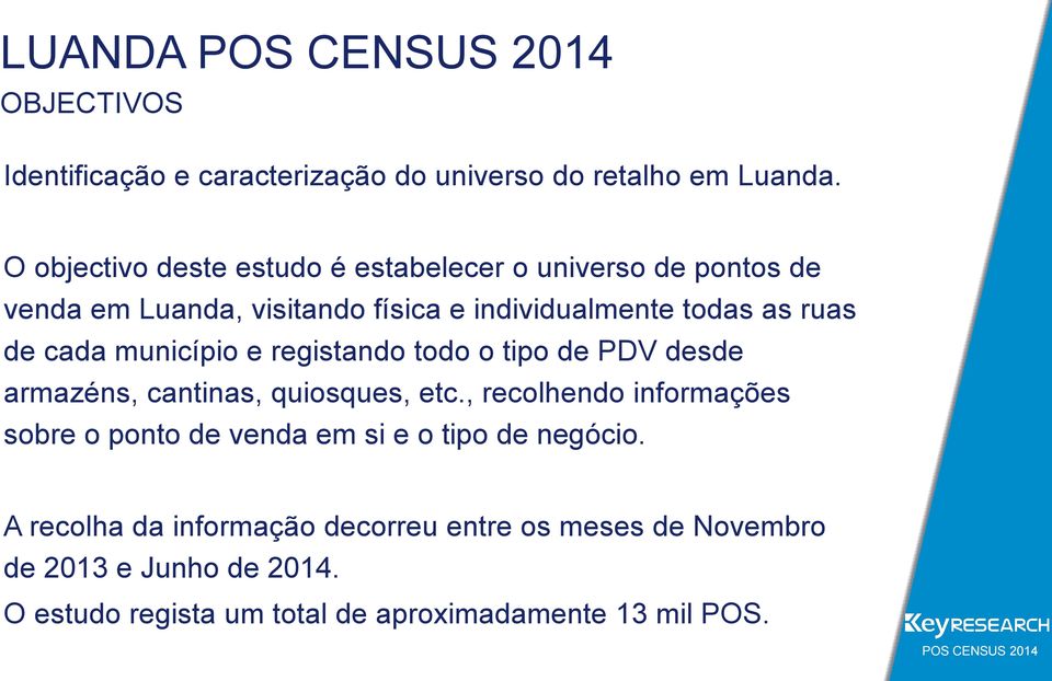 município e registando todo o tipo de PDV desde armazéns, cantinas, quiosques, etc.