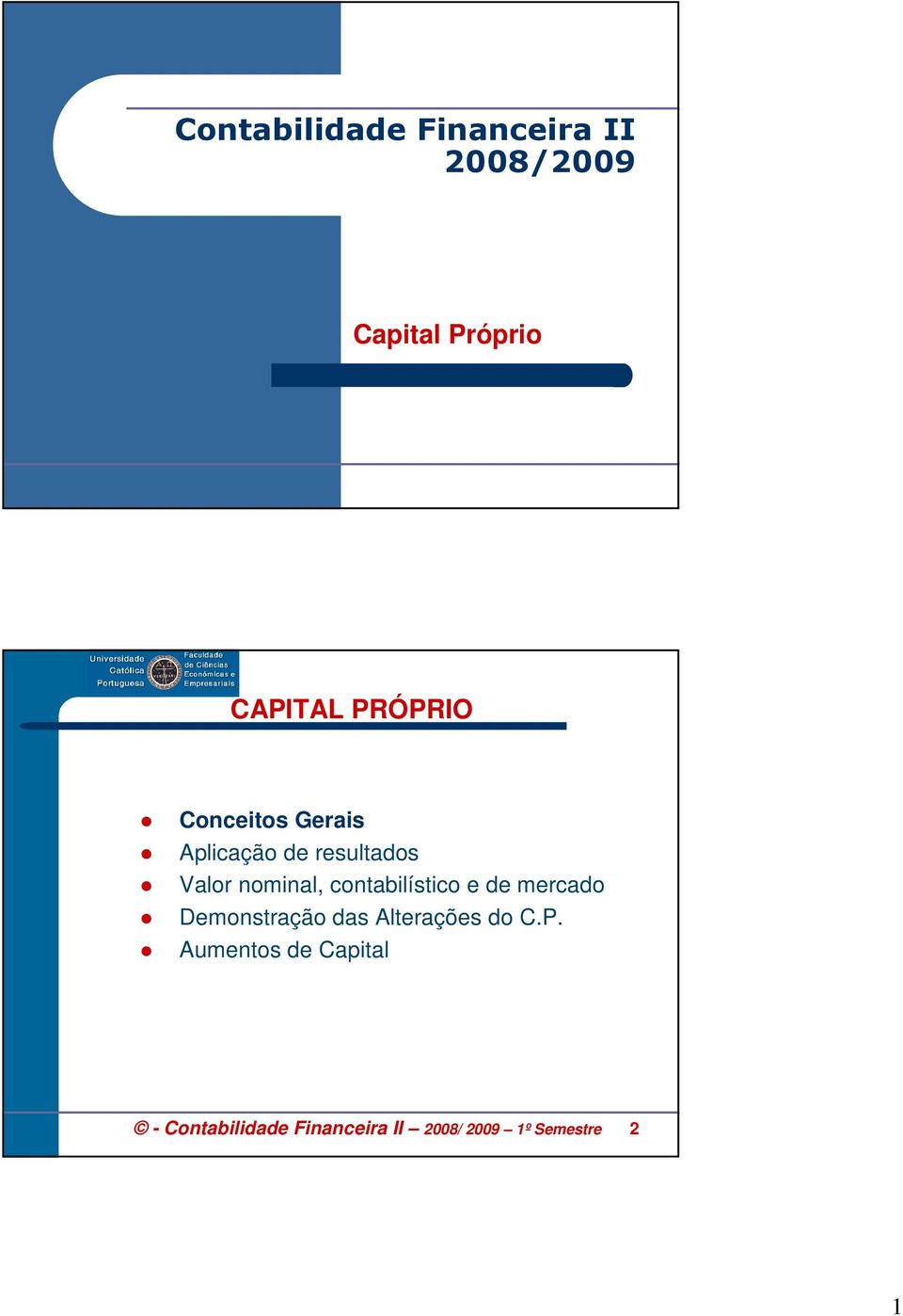 contabilístico e de mercado Demonstração das Alterações do C.P.