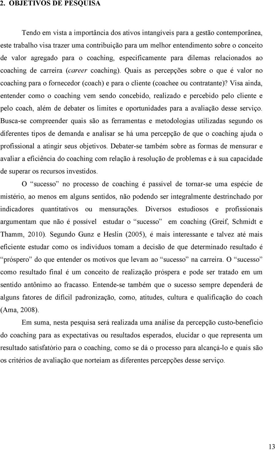 Quais as percepções sobre o que é valor no coaching para o fornecedor (coach) e para o cliente (coachee ou contratante)?