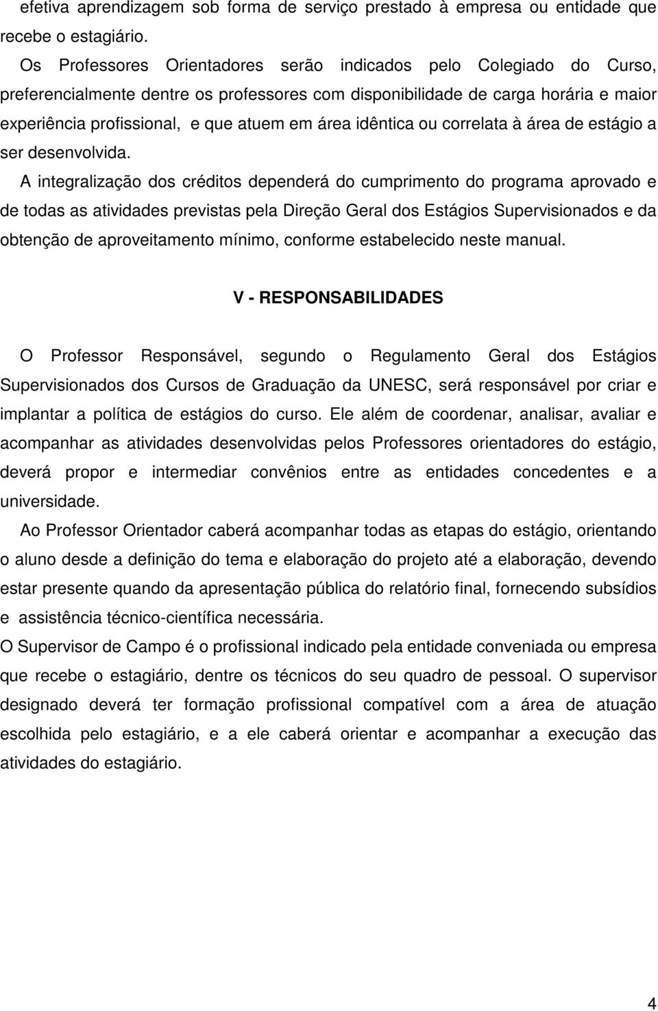 idêntica ou correlata à área de estágio a ser desenvolvida.