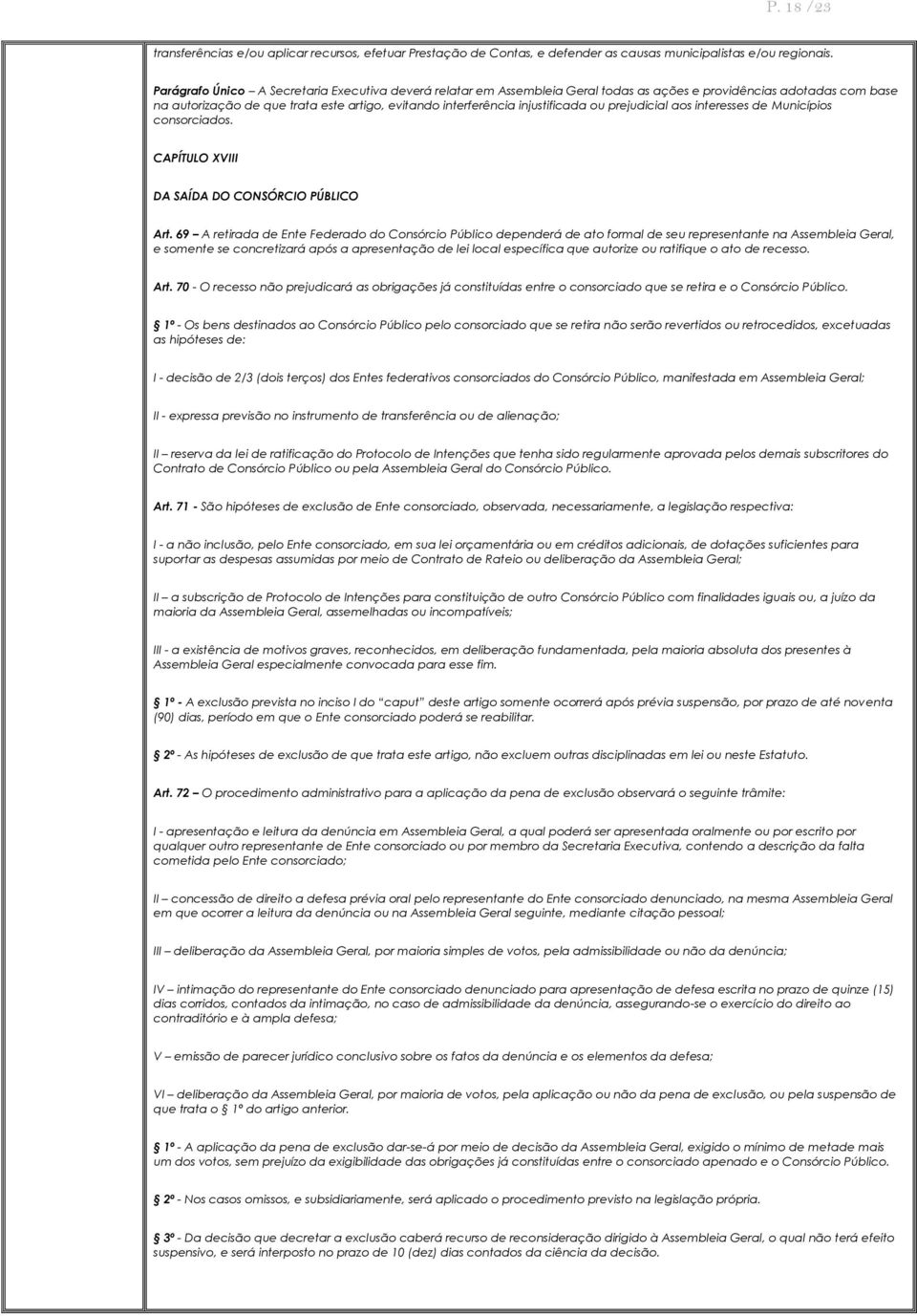 ou prejudicial aos interesses de Municípios consorciados. CAPÍTULO XVIII DA SAÍDA DO CONSÓRCIO PÚBLICO Art.