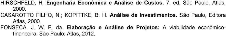 Análise de Investimentos. São Paulo, Editora Atlas, 2000. FONSECA, J. W. F. da.