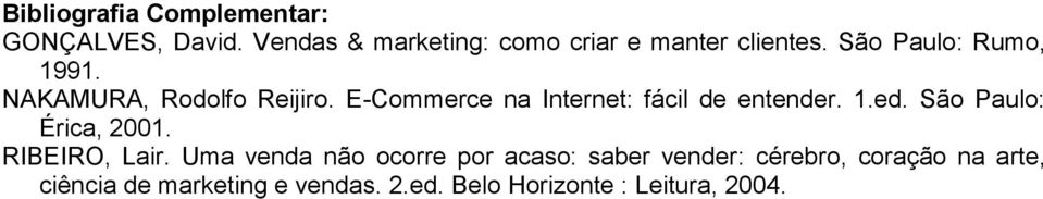 1.ed. São Paulo: Érica, 2001. RIBEIRO, Lair.