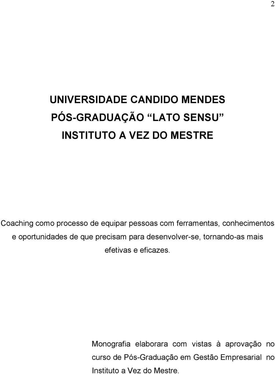 precisam para desenvolver-se, tornando-as mais efetivas e eficazes.