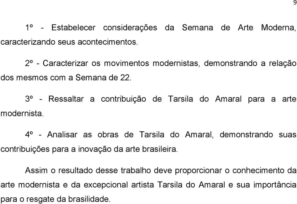 3º - Ressaltar a contribuição de Tarsila do Amaral para a arte modernista.
