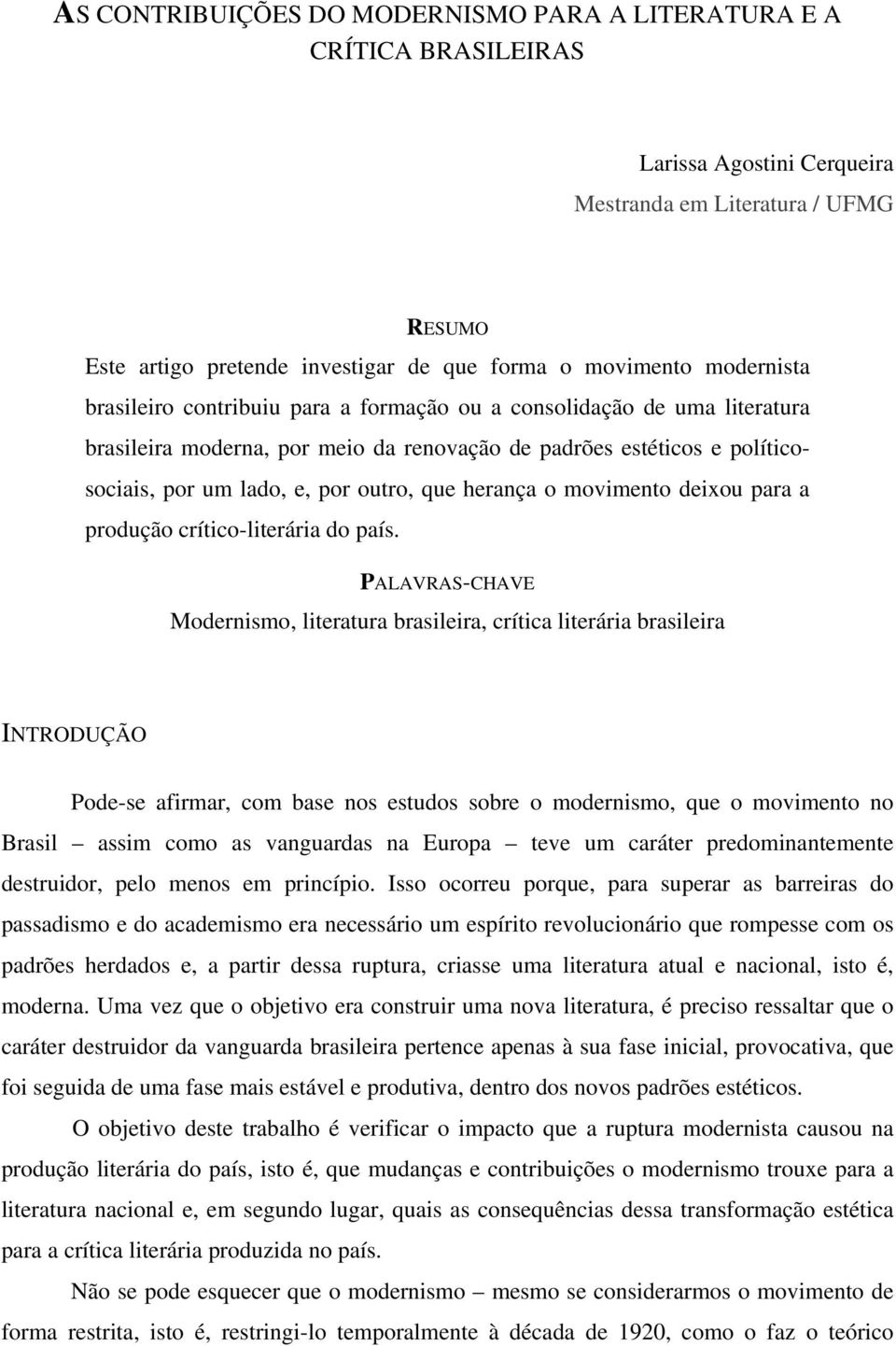 herança o movimento deixou para a produção crítico-literária do país.