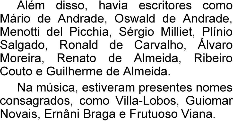 Renato de Almeida, Ribeiro Couto e Guilherme de Almeida.