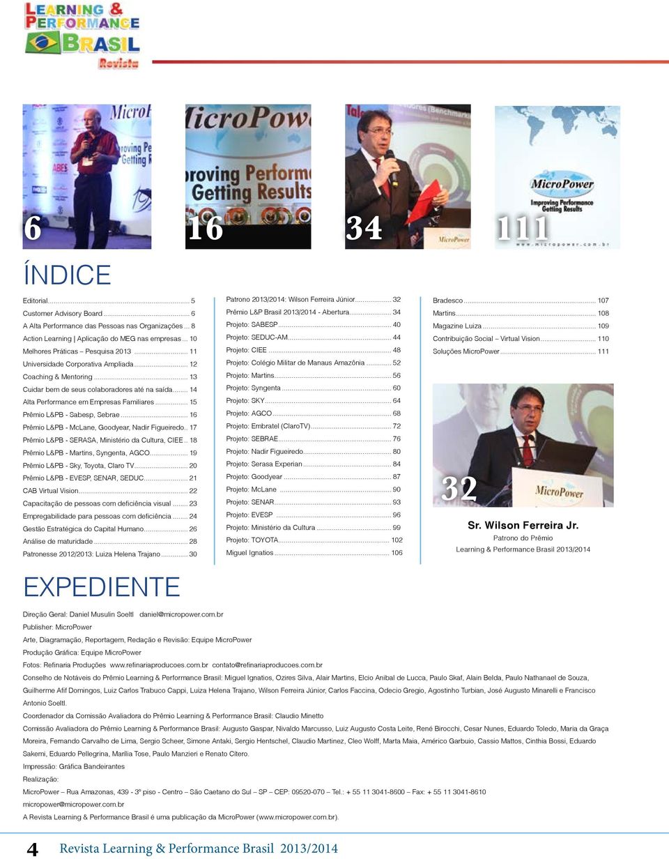 .. 16 Prêmio L&PB - McLane, Goodyear, Nadir Figueiredo... 17 Prêmio L&PB - SERASA, Ministério da Cultura, CIEE... 18 Prêmio L&PB - Martins, Syngenta, AGCO... 19 Prêmio L&PB - Sky, Toyota, Claro TV.