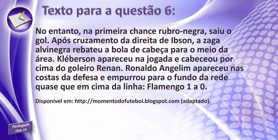 Kléberson apareceu na jogada e cabeceou por cima do goleiro Renan.