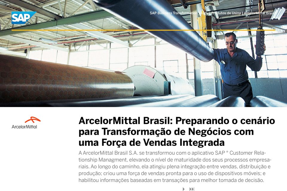 ArcelorMittal Brasil S.A. se transformou com o aplicativo SAP Customer Relationship Managment, elevando o nível de maturidade dos seus processos empresariais.