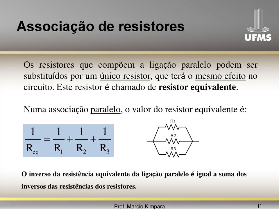 Este resistor é chamado de resistor equivalente.