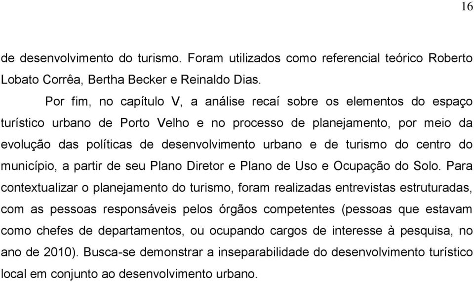 turismo do centro do município, a partir de seu Plano Diretor e Plano de Uso e Ocupação do Solo.