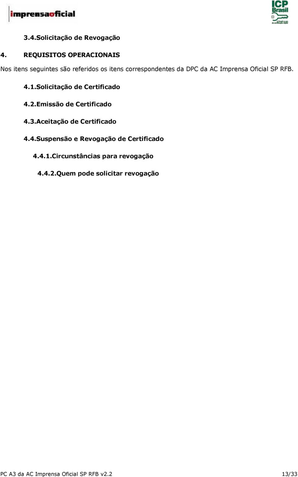 Imprensa Oficial SP RFB. 4.1.Solicitação de Certificado 4.2.Emissão de Certificado 4.3.