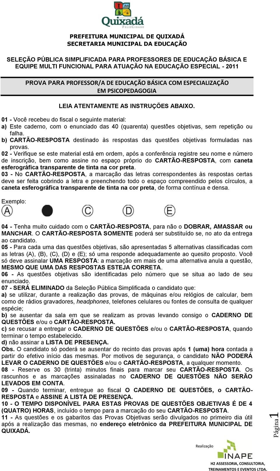 b) CARTÃO-RESPOSTA destinado às respostas das questões objetivas formuladas nas provas.