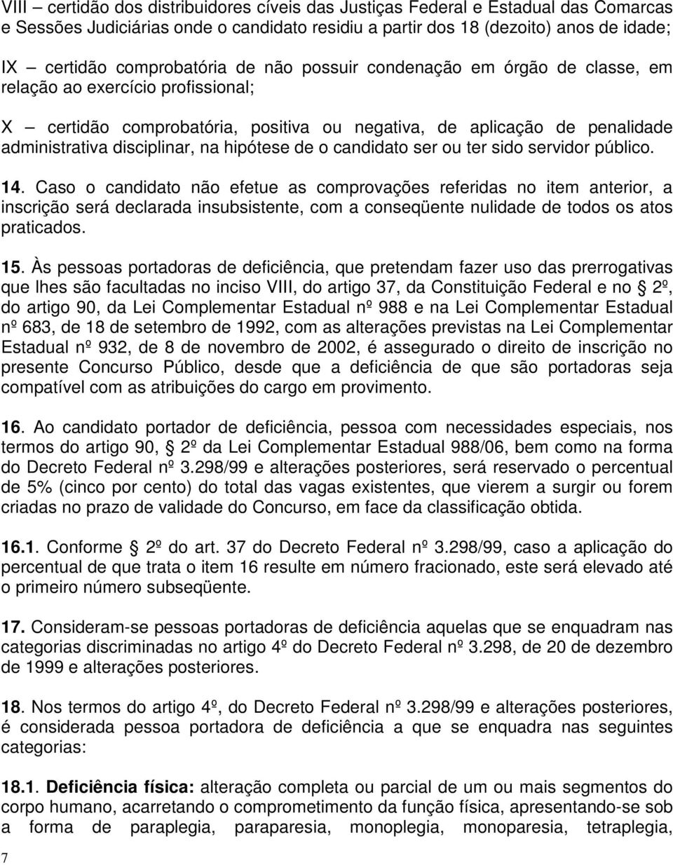 de o candidato ser ou ter sido servidor público. 14.